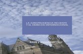 LA JURISPRUDENCIA RECIENTE Y EL DERECHO …cari.org.ar/pdf/jurisprudencia_derechointernacional.pdf · La jurisprudencia reciente y el derecho internacional / 1a ed. - Buenos Aires