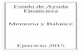 FONDO DE AYUDA FINANCIERA - cajapolicia.gob.ar · Fondo de Ayuda Financiera Memoria y Balance Ejercicio 2015 . 1 FONDO DE AYUDA FINANCIERA ... fondos acreditando identidad con DNI
