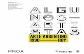 ARTE ARGENTINO 1990—HOY - Fundación PROAproa.org/documents/PROA-Algunos-Artistas-90-HOY-PressKit.pdf · la primera década del siglo hasta llegar a las nuevas ... un lustro antes