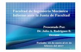 Facultad de Ingeniería Mecánica Informe ante la Junta de ... · Facultad de Ingeniería Mecánica Informe ante la Junta de Facultad Presentado Por: Dr. Julio A. Rodríguez B. ...