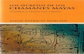IgnisCrucis.ucoz - Libro Esotericolibroesoterico.com/biblioteca/Civilizaciones Antiguas/- Mayas/Los... · los secretos de los chamanes mayas viajeros a travÉs del tiempo alloa patricia