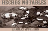 HECHOS _____ 1834-1855 LOS AÑOS DE FORMACIÓN _____ La biografía del más notable predicador del siglo diecinueve, Charles Haddon Spurgeon, es espléndida. En esta nueva sección