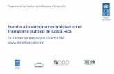 Rumbo a la carbono neutralidad en el transporte público de … · transporte público de Costa Rica Dr. Leiner Vargas Alfaro, CINPE-UNA Programa de las Naciones Unidas para el Desarrollo