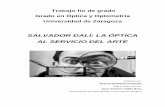 Salvador Dali. La optica al servicio del arte def · atención a las claves para la percepción del espacio y a las Ilusiones Ópticas) y el Surrealismo y ...