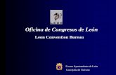 Oficina de Congresos de León - Aytoleon.es€¦ · Ofrecer un foro de colaboración entre los ... Realizar una base de datos de colectivos generadores de Turismo de ... Bienvenidos