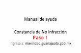 Manual de ayuda Constancia de Antecedentes de …movilidad.guanajuato.gob.mx/.../themes/wplimpio/manuales/noinfrac.pdf · Imprime tu constancia de no infracción . ¡Listo, completaste