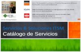 Servicios & Soluciones ITSM - Software ITSM de control de ... · Mesa de Ayuda – Service Desk ... implementar. El Catálogo de Servicios es la única parte del Portafolio de Servicios