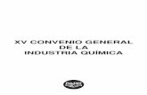 XV CONVENIO GENERAL DE LA INDUSTRIA QUÍMICAnavarra.ugt.org/pdfs/convenios/XV Convenio de Quimica.pdf · traslado a Ley en Diciembre de 2006, el cual potencia la contratación indefinida,