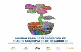 MANUAL PARA LA ELABORACIÓN DE PLANES MUNICIPALES DE …mexico.unfpa.org/sites/default/files/pub-pdf/Manual_PMD_Puebla.pdf · Esperamos que este Manual para el Desarrollo Municipal