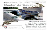 Shader de Gaudí - mastergraficos.com · Práctica 2: Shader de Gaudi Objetivo de la práctica De nuevo, el objetivo de esta práctica consiste en profundizar en los conceptos de