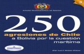 250 agresiones de Chile a Bolivia por la cuestión marítimasenado.gob.bo/sites/default/files/publicaciones/250 AGRESIONES DE... · GLOSARIO DE TÉRMINOS Y EXPRESIONES ... autoridades