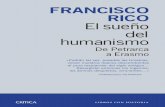 FRANCISCO RICO FRANCISCO - … · Francisco Rico ofrece aquí un sugestivo ensayo de interpretación global del humanismo, contemplándolo a lo largo de toda su trayectoria, pero