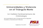 Universidades y Violencia en el Triángulo Nortedialogoelsalvador.com/dialogo_sv/admin/uploads/documentos/galerias/... · • Desempleo • Educación de baja calidad • Desventajas