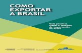 Como Exportar a Brasil - investexportbrasil.dpr.gov.br · en los trabajos de los exportadores sudamericanos en sus procesos de ventas para el mercado brasileño, suministrando informaciones