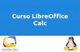 Curso LibreOffice Calcoficinavirtual.diputadossantafe.gov.ar/informatica/data/Curso... · Software Libre y Comunidad. Es gratuito – no existen costos de licencia. ... gráficos