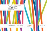 Paraguay Joven - unfpa.org.py Juventud COMPLETO FINAL.pdf · Secretaría Nacional de la Juventud. 5 Paraguay Joven. Informe sobre juventud PrÓLogo ... analizan algunos de los datos