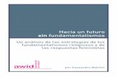 Hacia un futuro sin fundamentalismos - awid.org · Hacia un futuro sin fundamentalismos Un análisis de las estrategias de los ... todo el mundo, para mejorar en forma efectiva los