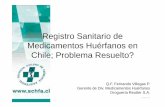 Registro Sanitario de Medicamentos Huérfanos en Chile ... · Registro Sanitario de Medicamentos Huérfanos en Chile; Problema Resuelto? ... III. Entorno Social, IV.Visión General.
