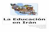 La Educación en Irán - w2.ucab.edu.vew2.ucab.edu.ve/tl_files/escueladeeducacion/edumun/Iran.pdf · meseta (casi el 90% del territorio. En cualquier lugar del mundo, el modelo del