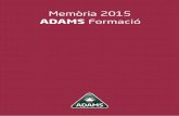 Memòria 2015 - adams.es · Temario y Cuestionario de Bomberos Genérico. Materias Específicas I Temario común y cuestionarios Técnicos del Servicio Madrileño de Salud.