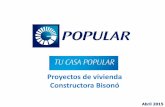 Proyectos de vivienda Constructora Bisonó - Banco Popular CASA POPULAR... · Constructora Bisonó Ubicación Precio vivienda Monto a ahorrar para el inicial Ahorros mensuales Cantidad