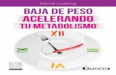 David Ludwig Baja de peso acelerando - … · de cierto alentamiento de nuestro organismo, de la menor actividad de las reac- ciones químicas y físicas en nuestro cuerpo. Por eso