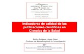 Indicadores de calidad de las publicaciones científicas …ec3.ugr.es/publicaciones/Emilio_Delgado_Lopez-Cozar_Jornadas... · • Tamaño de las comunidades científicas: nº científicos
