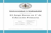 Trabajo de Fin de Grado El Juego Bueno en 1º de Educación Primariauvadoc.uva.es/bitstream/10324/7428/1/TFG-G825.pdf · desarrollo del tema “Juego bueno” en Educación Primaria.