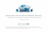 Guía de inversión Online Forex - icmtrading.com · Guía de Inversión Online Forex 3 Introducción: ¿Porque invertir en Forex? Si se encuentra leyendo esta guía es porque de