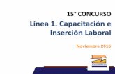 Línea 1. Capacitación e Inserción Laboral · LÍNEA 1. CAPACITACIÓN E INSERCIÓN LABORAL •General •Contribuir a mejorar la empleabilidad de las personas en capacidad de trabajar