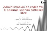 Administración de redes Wi-Fi seguras usando …downloads.tuxpuc.pucp.edu.pe/linuxweek2008/martes/Administración... · Descripción del Sistema de Administración propuesto para