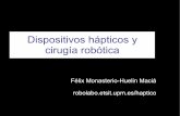 Dispositivos hápticos y cirugía robótica - Robolabo · Robots industriales: automatización de los procesos; ... advanced control algorithms to simulate realistic navigation for