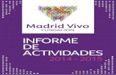 Informe de actIvIdades - Fundación Madrid Vivomadridvivo.org/wp-content/uploads/2015/10/MadridVivo... · 2015-10-01 · Cremades & Calvo Sotelo. Presidente ... Cámara Oficial de