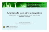 Análisis de la matriz energética - fceia.unr.edu.ar · Balance de Importación y Exportación de Petroleoy Derivados en Mtep(2010) Producción de petroleo ... Gas de Alto Horno