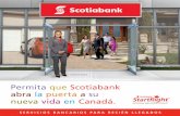 Permita que Scotiabank abra la puerta a su nueva vida … · ayuda que necesitan para establecerse en Canadá sin complicaciones. Le ayuda a abrir puertas a su ... El banco de mayor