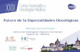 Futuro de la Especialidades Oncológicas - … · Actualmente, ejercen en España, en torno a 1.216 Oncólogos Médicos (1.141 especialistas a tiempo completo) Por sectores: El .