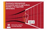 Seminario internacional: Innovación para la agricultura ... · 2012 Buenos’Aires,’Argen-na’ 21y22demayo2012 Seminario internacional: Innovación para la agricultura familiar