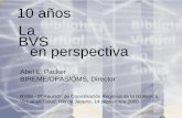 10 años La BVS en perspectivabvs5.crics8.org/agendas/BVS5/public/documents/04--BVS5-AbelPacker... · Hace 10 años, el 27 de marzo de 1998, la propuesta de la Biblioteca Virtual