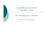 Ciclo Minería en Chile Desafíos 2012 - sonami.cl · Derechos de agua en Chile ... 70% todavía regado con riego tendido ... •Impactos ambientales sobre los sistemas costeros •Alta