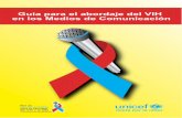Guía para el abordaje del VIH en los Medios de …en.unicef.org.ni/.../GUIA_PARA_EL_ABORDAJE_DEL_vih_30_de_Nov.pdf · Asesoría Técnica r. osé Ramón spinoa especialista de VIH