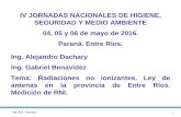 IV JORNADAS NACIONALES DE HIGIENE, … · normativa vigente de Radiaciones no Ionizantes (RNI). 3. Ing .A.R. Dachary Radiaciones No Ionizantes - Espectro Electromagnético. 4. ...