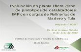 Evaluación en planta Piloto Zeton de prototipos de ...akbal.imp.mx/foros-ref/xviii/CIP/CIP6.pdf · Los prototipos Desarrollados son capaces de obtener Diesel UBA (10 ppm de S) a