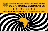 DECENIO INTERNACIONAL PARA LOS AFRODESCENDIENTES - un.org · El Decenio Internacional de los Afrodescendientes exhorta a los Estados Miembros y a las personas de todo el mundo a acabar