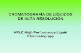 CROMATOGRAFÍA DE LÍQUIDOS DE ALTA …sgpwe.izt.uam.mx/files/users/uami/jrvc/QA_II/clase_2012_HPLC.pdf · CROMATOGRAFÍA DE LÍQUIDOS DE ALTA RESOLUCIÓN HPLC High Performance Liquid