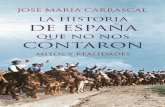 José María Carrascal - … · Muchas veces damos por «verdades universales» los episodios de la historia de España que hemos aprendido y estudiado sin plantearnos ninguna duda