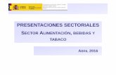 Presentaciones sectoriales 2016: Alimentación, bebidas · PDF filePRESENTACIONES SECTORIALES SECTOR ALIMENTACIÓN, BEBIDAS Y TABACO SUBSECRETARÍA DE INDUSTRIA, ENERGÍA Y TURISMO