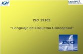 ISO 19103 “Lenguaje de Esquema Conceptual” - … · Objetos (OCL) y un conjunto de definiciones de tipo básico como el lenguaje de esquema conceptual para especificar la información