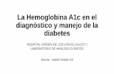 La Hemoglobina A1c en el diagnóstico y manejo de la diabetes · - Defectos en la secreción de insulina. ... La glicación de la hemoglobina es un proceso no-enzimático. Sucede