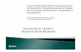 EVALUACIÓN DE CALIDAD Y ACREDITACIÓN … Ley de Educación Superior (LES Nº 24521 -art. 39- y Nº 25 764Nº 25.764 -art. 39bis-) dA ti dfide Argentina define una política de aseguramiento
