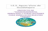 I.E.S. Aguas Vivas de Guadalajaraies-aguasvivas.centros.castillalamancha.es/sites/ies-aguasvivas... · “AJARDINAMIENTO, ARBOLADO Y OTRAS ACCIONES PARA EMBELLECER NUESTRO ... la